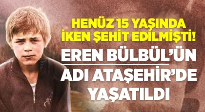 Şehit Eren Bülbül’ün adı Ataşehir’de Yaşatıldı!