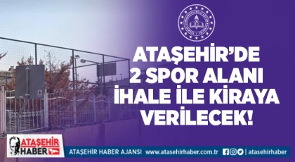 Ataşehir’de 2 okulun spor alanı kiraya verilecek!